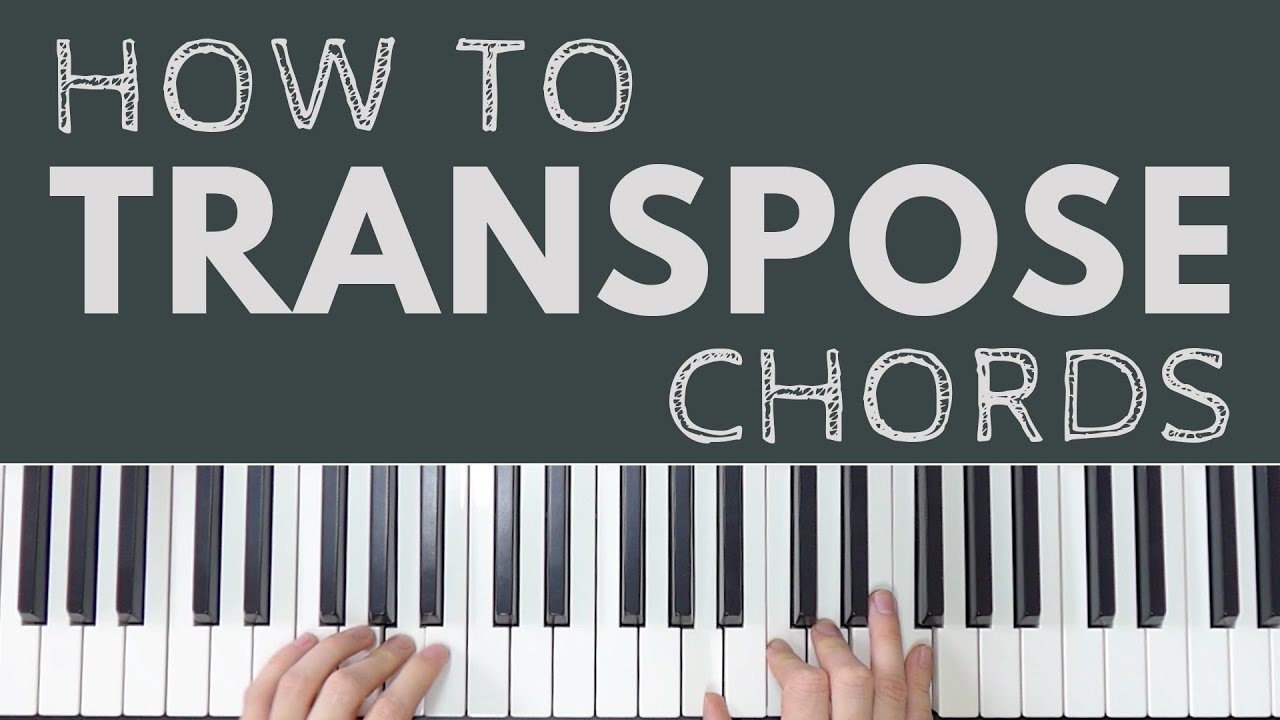 How To Transpose Piano Chords YouTube How To Transpose Piano Chords YouTube