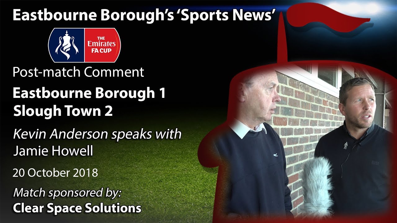 football score ‘Sports News’: Eastbourne Borough 1 v 2 Slough Town – Jamie Howell’s Post-Match Comments – FA Cup