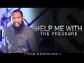 Help Me With The Pressure //  Pressure (PART V) - Pastor Mike Jr.