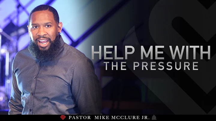 Help Me With The Pressure //  Pressure (PART V) - Pastor Mike Jr.