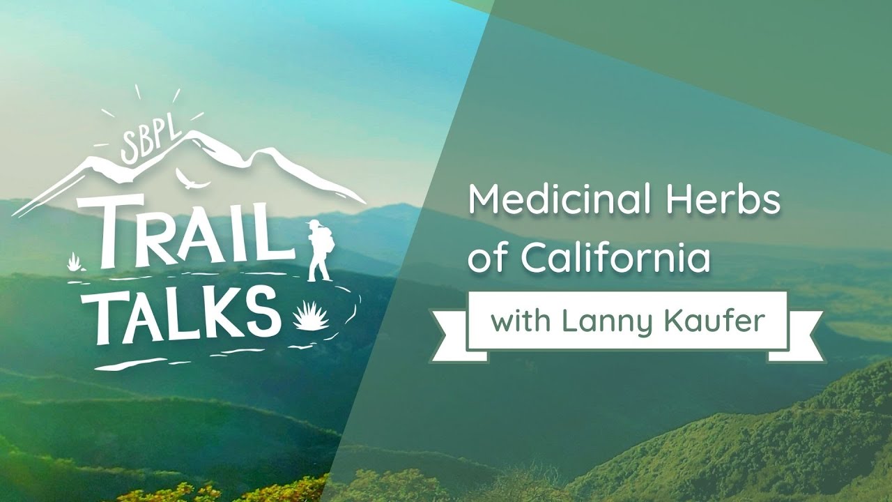 Trail Talks | Medicinal Herbs of California with Lanny Kaufer