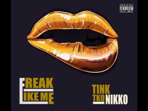 Tink Ft Nikko Baby Freak Like Me 