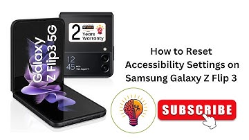 How to Reset Accessibility Settings on Samsung Galaxy Z Flip 3?
