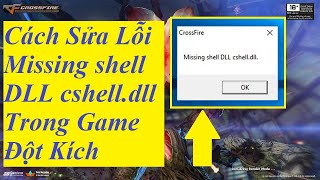 Hướng Dẫn Sửa Lỗi Missing Shell DLL Trong Game Đột Kích - Crossfire || EXP TinVu