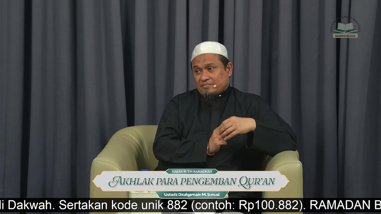 Sesi 11. AKHLAK PARA PENGEMBAN AL-QUR’AN - Ustadz Dzulqarnain M. Sunusi