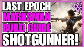 Last Epoch Shotgun Marksman Build Guide!! Multishot Melee!! Arrows EVERYWHERE!!