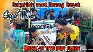 Baiyuh  UNCEK MENANG BANYAK GUYON MATON  UNCEK VS mbak TITIS 2 SUARA