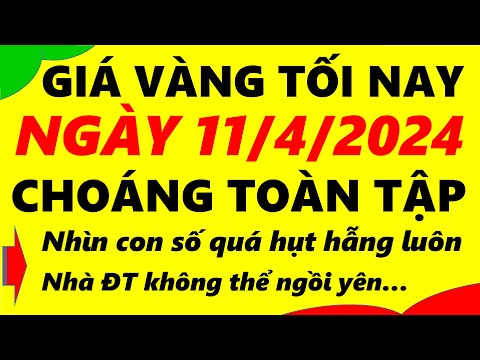 Giá vàng hôm nay ngày 11/4/2024 - giá vàng 9999, vàng sjc, vàng nhẫn 9999,...