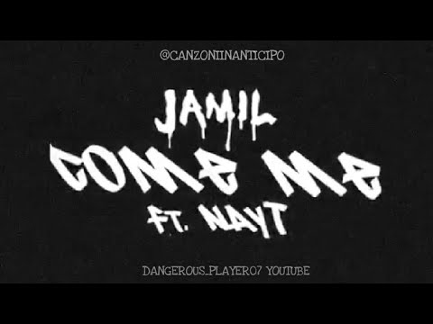 come-me---jamil-ft.-nayt-(spoiler)-/-dangerous_player07