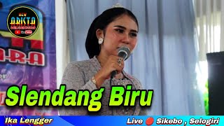Slendang Biru || Ika Lengger || New Arista Music || Banjarnegara || Live 🔴 Sikebo , Selogiri