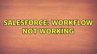 Salesforce: Workflow Not working Salesforce: Workflow Not working