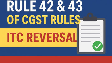 Rule 42 & 43 of CGST Rules | ITC Reversal Explained | GST Input Tax Credit