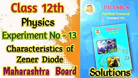 Class 12th Physics Experiment No 13 : Characteristics of Zener Diode | Solutions