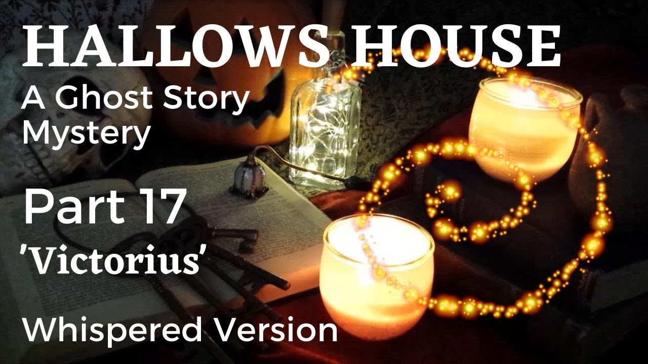 ASMR | New!! Hallows House (Part 17) Original Ghost Story Mystery | Whisper Reading | Victorius