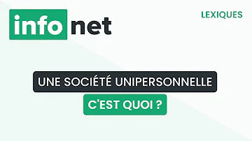 Quelles sont les sociétés unipersonnelles ?