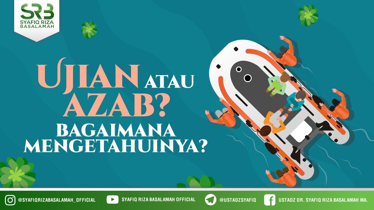 Ujian Atau Azab ? Bagaimana Mengetahuinya ?  -  Ustadz Dr Syafiq Riza Basalamah MA