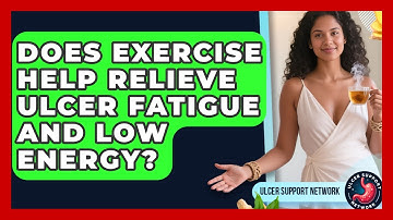 Does Exercise Help Relieve Ulcer Fatigue And Low Energy? - Ulcer Support Network
