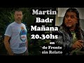 De Frente sin Relato con Martin Badr .