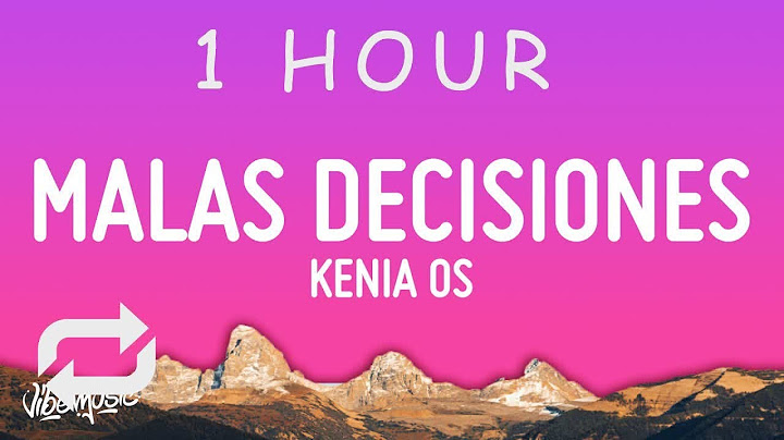 [ 1 HOUR ] Kenia OS - Malas Decisiones Letra(Lyrics)