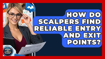 How Do Scalpers Find Reliable Entry And Exit Points? - Stock and Options Playbook