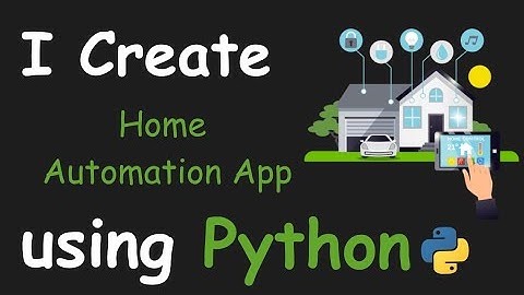 I CREATE HOME AUTOMATION APP USING PYTHON && PYTHON PROJECTS && PYTHON PROGRAMMING