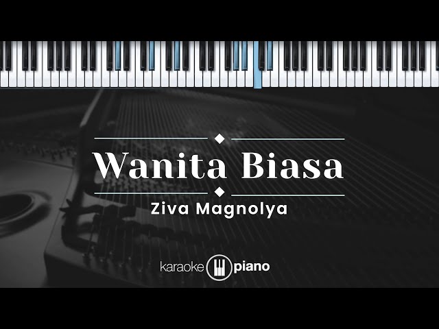 Wanita Biasa - Ziva Magnolya (KARAOKE PIANO) class=