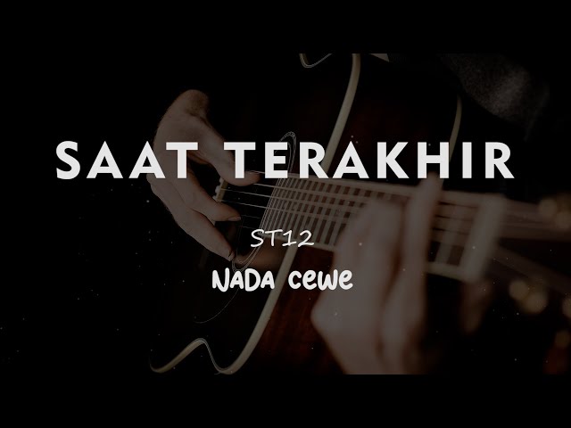 SAAT TERAKHIR // ST12 // KARAOKE GITAR AKUSTIK NADA CEWE ( FEMALE ) class=