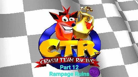 CTR Crash Team Racing Part 12: Rampage Ruins (CTR Token)