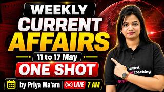 Weekly Current Affairs 2026 | 11th to 17 May 2026 Current Affairs | Bank Current Affairs, Priya Mam