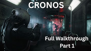 Cronos: The New Dawn - Full Walkthrough (Part 1)