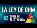 LA LEY DE OHM - 1ª Parte | Curso de Electrónica - 02