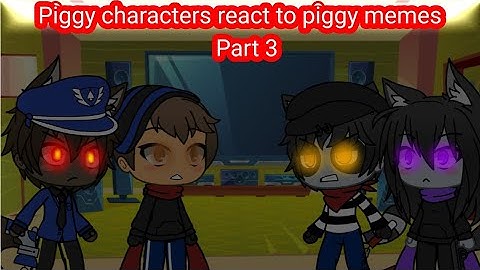 Piggy characters react to piggy memes part 3 (gacha life) (read description) 400 sub special