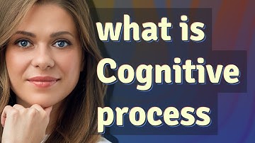 Cognitive process | meaning of Cognitive process