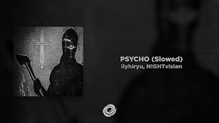 Ilyhiryu, Nghtvisiøn - Psycho Slowed