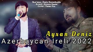 Ayxan Deniz - Azerbaycan Ireli 2022 Official Audio
