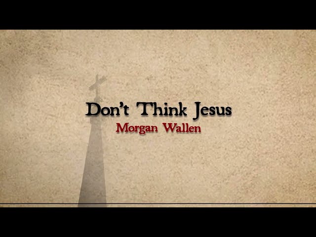 Morgan Wallen - Don't Think Jesus (Lyric Video)