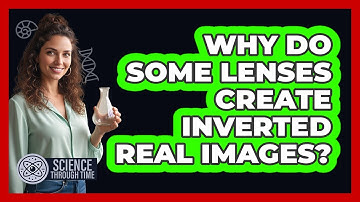 Why do some lenses create inverted real images?