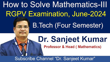 How to Solve Mathematics III  (BT-401) RGPV Examination June - 2024