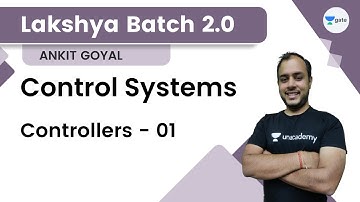 Control System Design | Controllers - 01 | Lakshya Batch 2.0 | GATE 2023 | Ankit Goyal