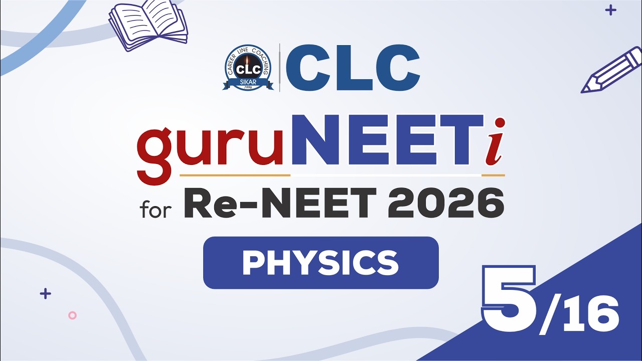 LIVE : guruNEETi for Re-NEET 2026_PHYSICS#05