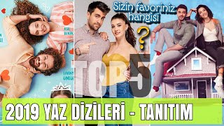 2019 YAZ DİZİLERİ TOP5 &amp; TANITIMLARI