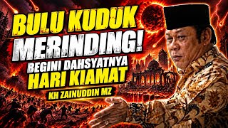 BULU KUDUK MERINDING! KH Zainuddin MZ Ungkap Dahsyatnya Hari Kiamat