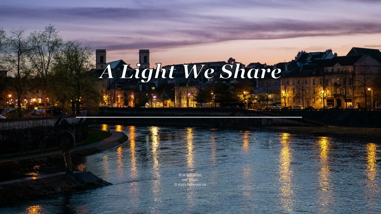 [A Song of Memory] If We Share the Same Quiet Light