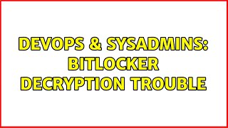 Famous DevOps & SysAdmins: Bitlocker decryption trouble Net Worth