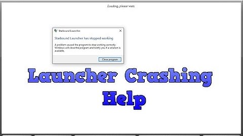 Starbound Launcher Crashing Help