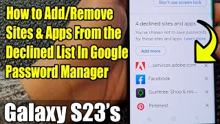 Galaxy S23's: How to Add/Remove Sites & Apps From the Declined List In Google Password Manager screenshot 4