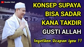 Konsep Supaya Bisa Narima Kana Takdir Allah | Abuya Uci Cilongok