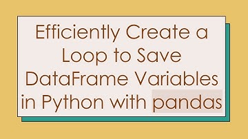 Efficiently Create a Loop to Save DataFrame Variables in Python with pandas