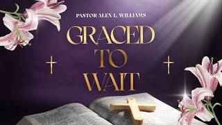 Details Rebroadcast | Grace To Wait (Part 1) | Pastor Alex Williams | Institutional International Ministries News