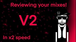 Reviewing Your Mixes! | V2 | Incredibox